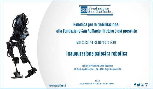 FONDAZIONE SAN RAFFAELE – CEGLIE MESSAPICA Presidio ospedaliero ad alta specialità dell’Asl Brindisi 1 4 Dicembre ore 12.00 INAUGURAZIONE PALESTRA ROBOTICA