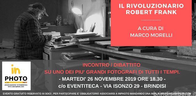 BRINDISI.INCONTRO DIBATTITO SU ROBERT FRANK PRESSO L’ASSOCIAZIONE INPHOTO