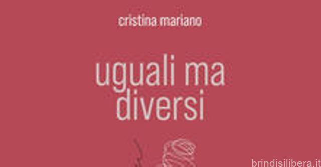 “Uguali ma Diversi” di Cristina Mariano