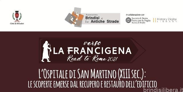 BRINDISI.7 Ottobre: “VERSO IL FRANCIGENA ROAD TO ROME – L’OSPITALE DI SAN MARTINO: LE SCOPERTE EMERSE DAL RECUPERO E DAL RESTAURO DELL’EDIFICIO”