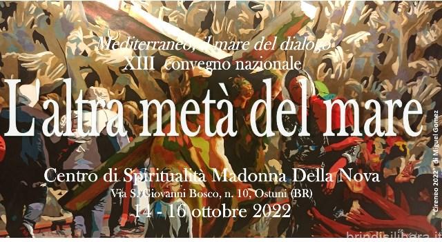 Ostuni (Br).XIII convegno nazionale “L’altra metà del mare”, 14-16 ottobre 2022, Ostuni, Centro di Spiritualità Madonna Della Nova