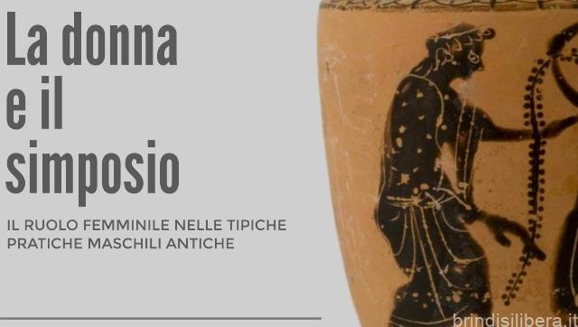 BRINDISI.Giovedì 16 marzo – La donna e il simposio – il ruolo femminile nelle tipiche pratiche maschili antiche.