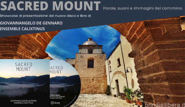 Brindisi e le Antiche Strade – Pagine Erranti: 23 Giugno SACRED MOUNT – Showcase/presentazione di GIOVANNANGELO DE GENNARO/ENSEMBLE CALIXTINUS
