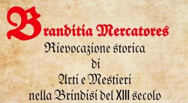 BRINDISI.“BRANDITIA MERCATORES”: IL 2 E 3 SETTEMBRE A BRINDISI LA RIEVOCAZIONE STORICA DI ARTI & MESTIERI DEL XIII SECOLO Di Antonia Depalma – Del 27 Agosto 2023 alle ore 13:11
