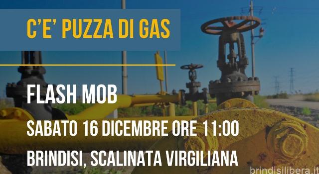 LEGAMBIENTE PUGLIA: C’È PUZZA DI GAS E NON DOBBIAMO TAPPARCI IL NASO Sabato 16 Dicembre alle ore 11.00 – Flash Mob sulla scalinata Brindisi