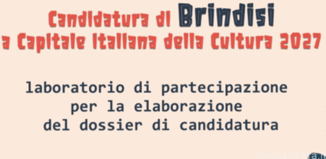 CANDIDATURA DI BRINDISI A CAPITALE ITALIANA DELLA CULTURA 2027 Laboratorio di partecipazione Lunedì 8 luglio 2024 | ore 17.30 Casa della Musica| Ex Convento Santa Chiara | Brindisi