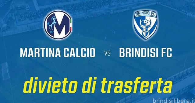MARTINA CALCIO 1947 – BRINDISI FC: TRASFERTA VIETATA AI TIFOSI BRINDISINI