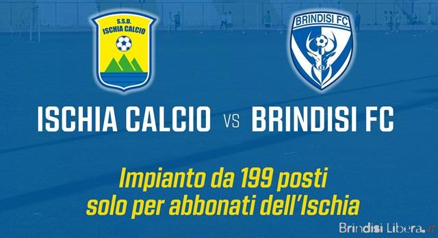 Calcio.ISCHIA-BRINDISI: CAPIENZA LIMITATA E SETTORE UNICO RISERVATO AGLI ABBONATI DELL’ISCHIA