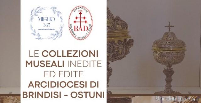 “Le Collezioni Museali Inedite ed Edite – Arcidiocesi di Brindisi-Ostuni”