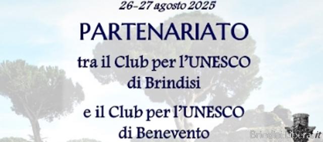 PARTENARIATO TRA I CLUB PER L’UNESCO di BRINDISI e di BENEVENTO “VIA APPIA, REGINA VIARUM”