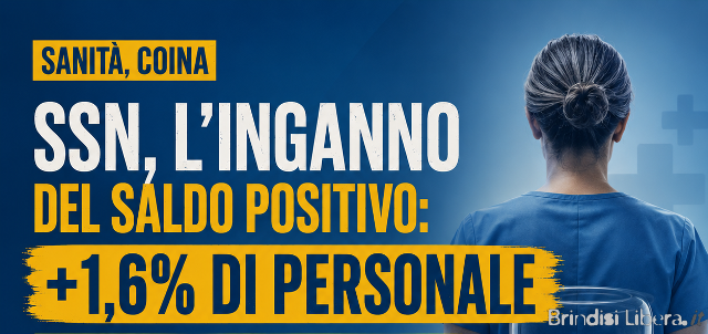 SANITÀ, COINA. SSN, L’INGANNO DEL SALDO POSITIVO: +1,6% DI PERSONALE MA LA FORZA ASSISTENZIALE È SEMPRE PIÙ VECCHIA E LOGORATA