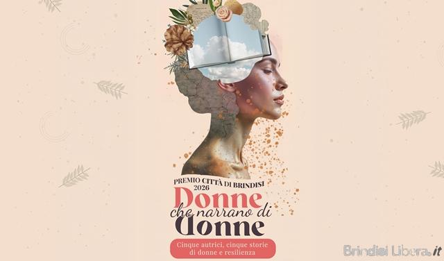 «PREMIO CITTÀ DI BRINDISI»: CINQUE ROMANZI, CINQUE RITRATTI DI DONNE